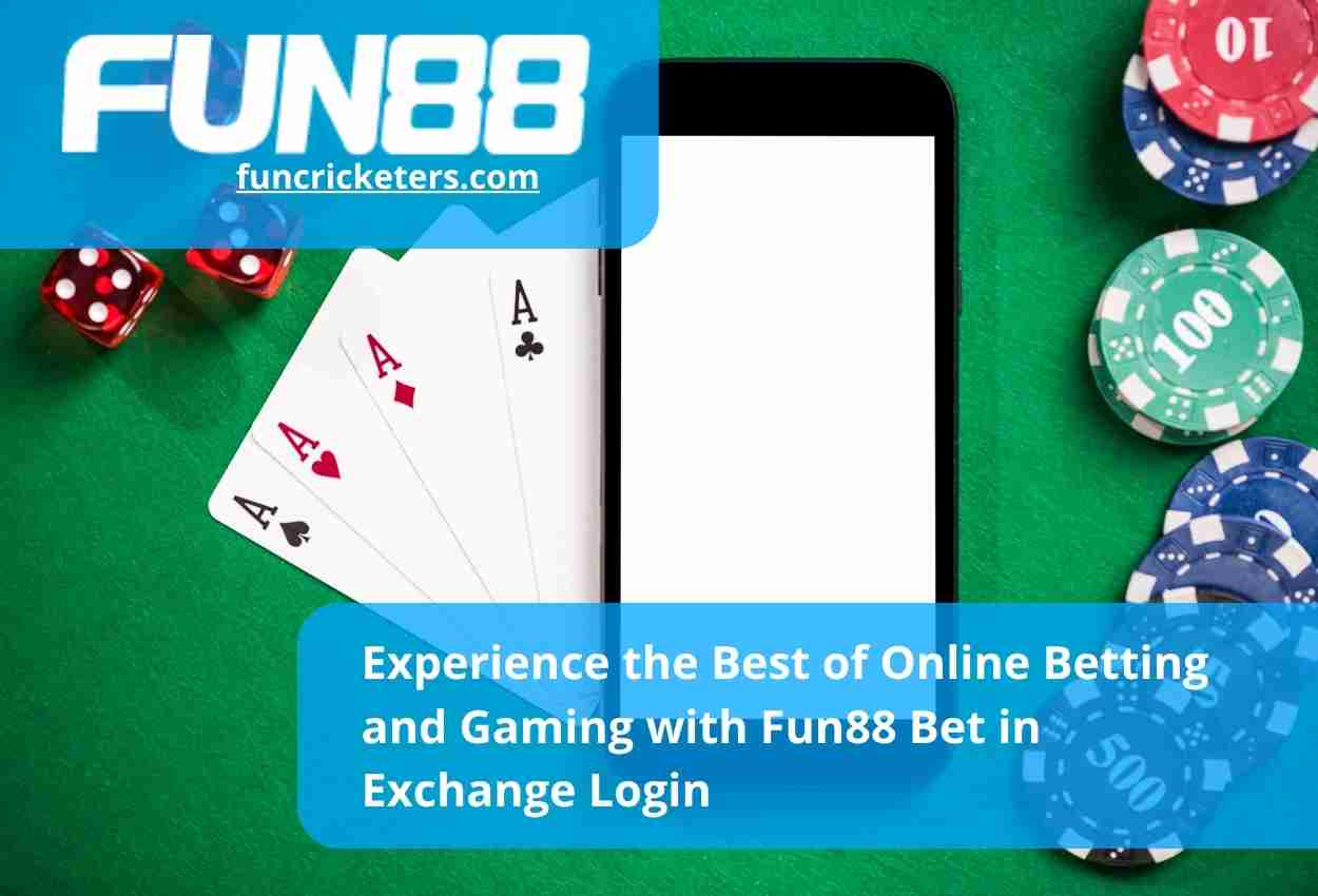 Experience the Best of Online Betting and Gaming with Fun88 Bet in Exchange Login